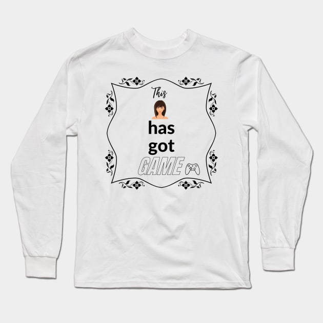 This Girl Has Got Game Long Sleeve T-Shirt by Gamer Girl Fashion